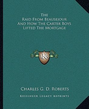 portada the raid from beausejour and how the carter boys lifted the mortgage (en Inglés)