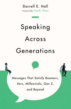 portada Speaking Across Generations: Messages That Satisfy Boomers, Xers, Millennials, gen z, and Beyond 
