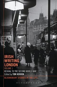 portada Irish Writing London: Volume 1: Revival to the Second World War (en Inglés)