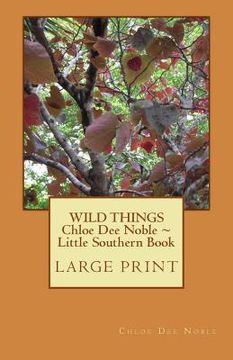 portada WILD THINGS Chloe Dee Noble Little Southern Book LARGE PRINT EDITION: Large Print Edition (in English)