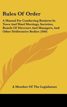 portada rules of order: a manual for conducting business in town and ward meetings, societies, boards of directors and managers, and other del