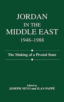 portada Jordan in the Middle East, 1948-1988: The Making of Pivotal State (en Inglés)