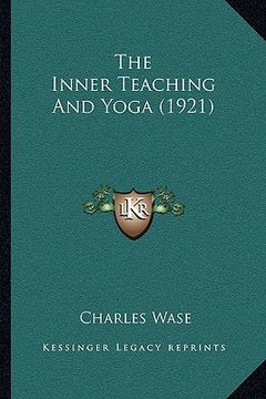 portada the inner teaching and yoga (1921) (en Inglés)