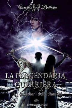 portada La Leggendaria Guerriera (Volume 2): I guardiani dell'adhandel (in Italian)