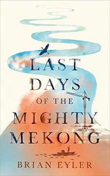 portada Last Days of the Mighty Mekong (Asian Arguments) (en Inglés)