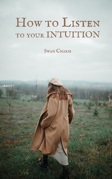 portada How to Listen to your INTUITION (en Inglés)