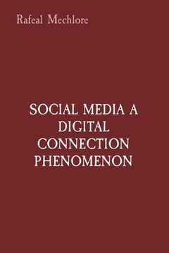 portada Social Media a Digital Connection Phenomenon (in English)