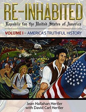 portada Re-Inhabited: Republic for the United States of America Volume I America's Truthful History (Re-Inhabited Volume I)
