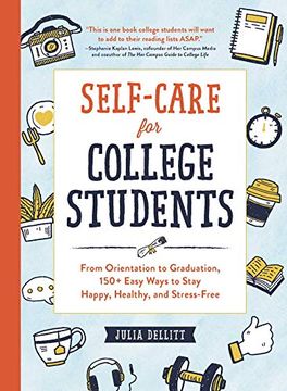 portada Self-Care for College Students: From Orientation to Graduation, 150+ Easy Ways to Stay Happy, Healthy, and Stress-Free (en Inglés)