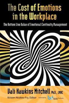 portada the cost of emotions in the workplace: the bottom line value of emotional continuity management (en Inglés)