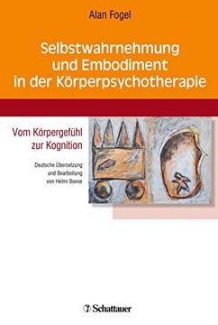 portada Selbstwahrnehmung und Embodiment in der Körperpsychotherapie: Vom Körpergefühl zur Kognition - Deutsche Übersetzung und Bearbeitung von Helmi Boese (in German)