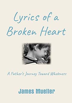 portada Lyrics of a Broken Heart: A Father's Journey Toward Wholeness (en Inglés)