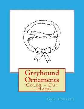 portada Greyhound Ornaments: Color - Cut - Hang (en Inglés)