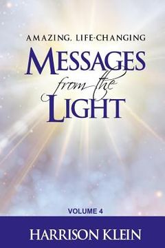 portada Amazing, Life-Changing Messages from the Light: Volume 4 (en Inglés)