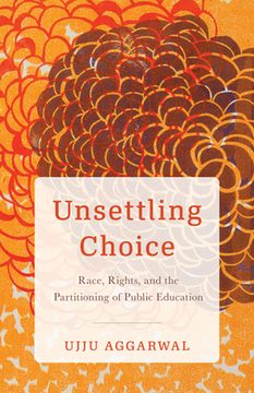 portada Unsettling Choice: Race, Rights, and the Partitioning of Public Education