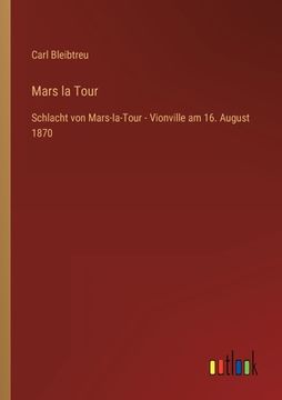 portada Mars la Tour: Schlacht von Mars-la-Tour - Vionville am 16. August 1870 (en Alemán)