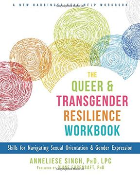 portada The Queer and Transgender Resilience Workbook: Skills for Navigating Sexual Orientation and Gender Expression (a new Harbinger Self-Help Workbook) (en Inglés)