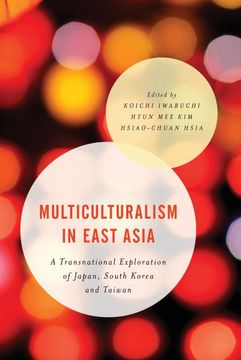 portada Multiculturalism in East Asia: A Transnational Exploration of Japan, South Korea and Taiwan (Asian Cultural Studies: Transnational and Dialogic Approaches) (in English)