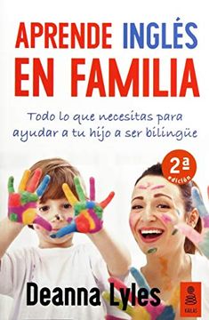 portada Inglés en Familia: Todo lo que Necesitas Para Ayudar a tu Hijo a ser Bilingüe