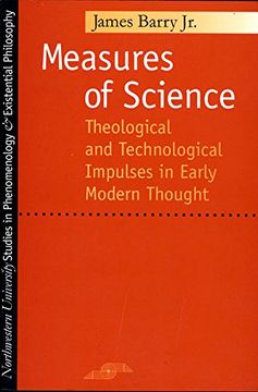 portada Measures of Science: Theological and Technological Impulses in Early Modern Thought (Studies in Phenomenology and Existential Philosophy) (en Inglés)