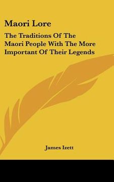 portada maori lore: the traditions of the maori people with the more important of their legends (en Inglés)