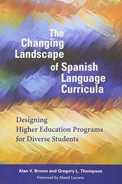 portada The Changing Landscape of Spanish Language Curricula: Designing Higher Education Programs for Diverse Students (en Inglés)