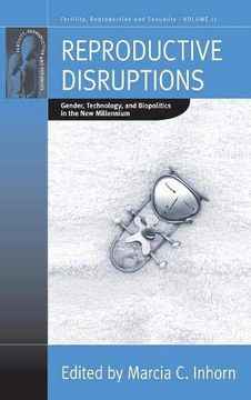 portada Reproductive Disruptions: Gender, Technology, and Biopolitics in the new Millennium (Fertility, Reproduction and Sexuality: Social and Cultural Perspectives) (en Inglés)