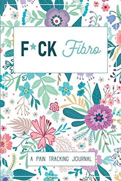 portada F*Ck Fibro: A Symptom & Pain Tracking Journal for Fibromyalgia and Chronic Pain 