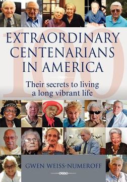portada extraordinary centenarians in america: their secrets to living a long vibrant life (en Inglés)