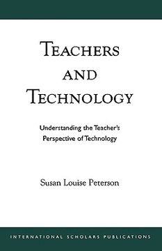 portada teachers and technology: understanding the teacher's perspective of technology (in English)