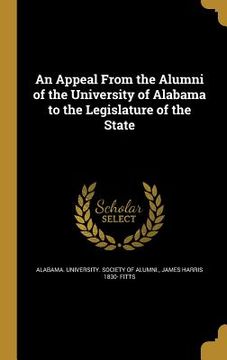 portada An Appeal From the Alumni of the University of Alabama to the Legislature of the State