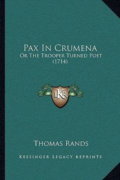 pax in crumena: or the trooper turned poet (1714) (en Inglés)