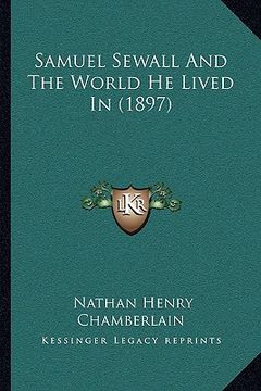 portada samuel sewall and the world he lived in (1897) (en Inglés)