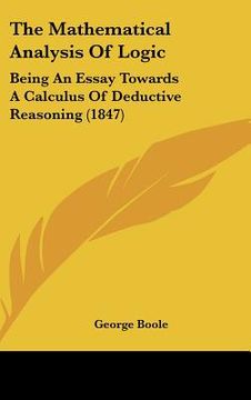 portada the mathematical analysis of logic: being an essay towards a calculus of deductive reasoning (1847) (en Inglés)