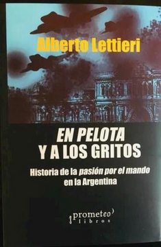 portada En Pelotas y a los Gritos. Historia de la Pasion por el Mando en la Argenti (in Spanish)