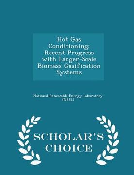 portada Hot Gas Conditioning: Recent Progress with Larger-Scale Biomass Gasification Systems - Scholar's Choice Edition (en Inglés)