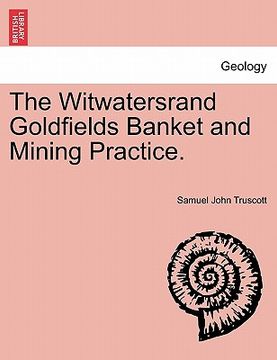 portada the witwatersrand goldfields banket and mining practice. (en Inglés)