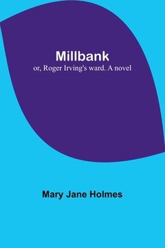 portada Millbank; or, Roger Irving's ward. A novel (in English)