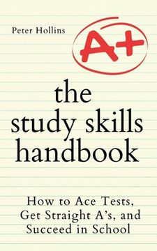 portada The Study Skills Handbook: How to Ace Tests, Get Straight A's, and Succeed in School (en Inglés)