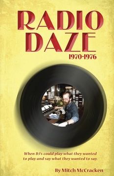 portada Radio Daze 1970-1976: When DJ's Could Play What They Wanted to Play and Say What They Wanted to Say (in English)