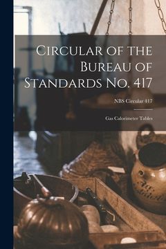 portada Circular of the Bureau of Standards No. 417: Gas Calorimeter Tables; NBS Circular 417 (en Inglés)