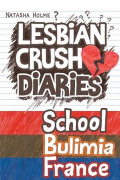 portada Lesbian Crush Diaries: School, Bulimia, France (in English)