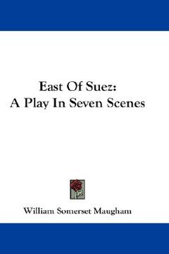 portada east of suez: a play in seven scenes (en Inglés)