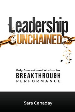 portada Leadership Unchained: Defy Conventional Wisdom for Breakthrough Performance (en Inglés)