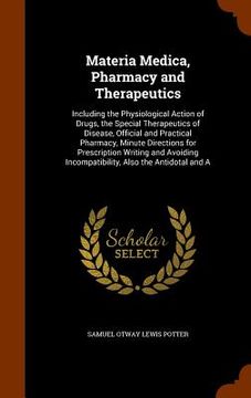 portada Materia Medica, Pharmacy and Therapeutics: Including the Physiological Action of Drugs, the Special Therapeutics of Disease, Official and Practical Ph