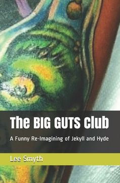portada The BIG GUTS Club: A Funny Re-Imagining of Jekyll and Hyde (en Inglés)