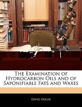 portada the examination of hydrocarbon oils and of saponifiable fats and waxes (in English)