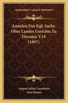 portada Annalen Des Kgl. Sachs. Ober Landes Gerichts Zu Dresden V18 (1897) (in German)