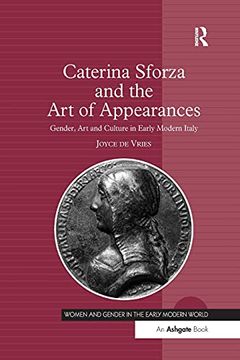 portada Caterina Sforza and the art of Appearances: Gender, art and Culture in Early Modern Italy (Women and Gender in the Early Modern World) (in English)