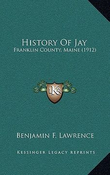 portada history of jay: franklin county, maine (1912) (en Inglés)